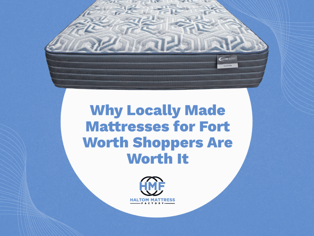 Current image: Locally Made Mattresses Fort Worth: Worth the Investment